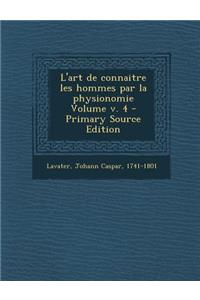 L'Art de Connaitre Les Hommes Par La Physionomie Volume V. 4