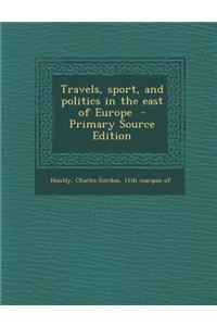 Travels, Sport, and Politics in the East of Europe