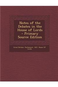 Notes of the Debates in the House of Lords