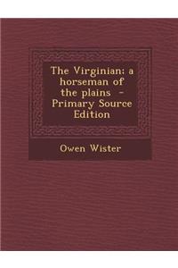 Virginian, a Horseman of the Plains