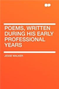 Poems, Written During His Early Professional Years