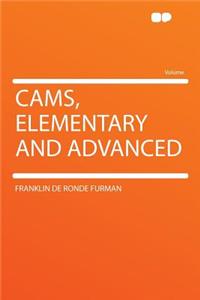 Cams, Elementary and Advanced