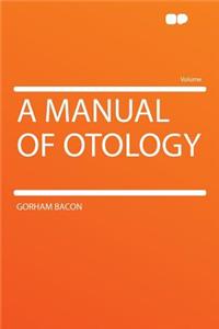 A Manual of Otology