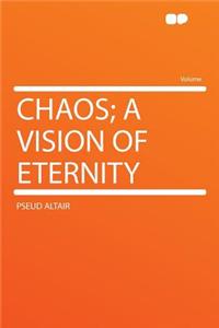 Chaos; A Vision of Eternity