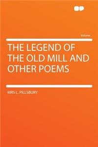 The Legend of the Old Mill and Other Poems