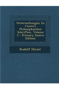 Untersuchungen Zu Cicero's Philosophischen Schriften, Volume 3