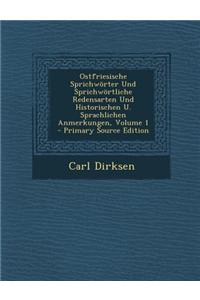 Ostfriesische Sprichworter Und Sprichwortliche Redensarten Und Historischen U. Sprachlichen Anmerkungen, Volume 1