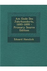 Am Ende Des Jahrhunderts, 1895-1899