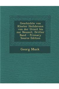 Geschichte Von Kloster Heilsbronn Von Der Urzeit Bis Zur Neuzeit, Dritter Band - Primary Source Edition