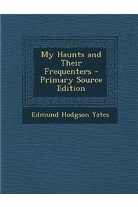 My Haunts and Their Frequenters