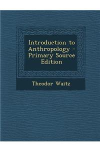Introduction to Anthropology - Primary Source Edition