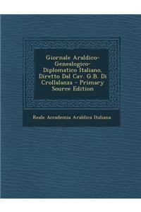 Giornale Araldico-Genealogico-Diplomatico Italiano, Diretto Dal Cav. G.B. Di Crollalanza - Primary Source Edition