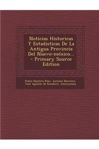 Noticias Historicas Y Estadisticas De La Antigua Provincia Del Nuevo-méxico... - Primary Source Edition