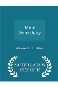 Moir Genealogy - Scholar's Choice Edition