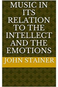 Music In Its Relation To The Intellect Nd The Emotions