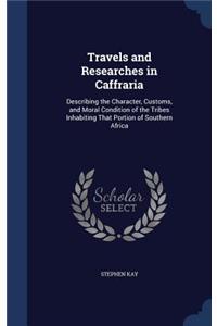 Travels and Researches in Caffraria