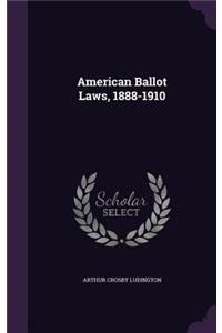 American Ballot Laws, 1888-1910