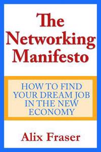 The Networking Manifesto: How to Find Your Dream Job in the New
