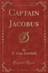 Captain Jacobus (Classic Reprint)