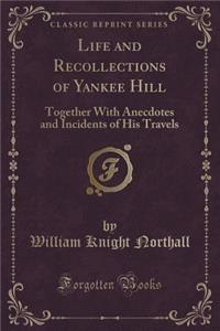 Life and Recollections of Yankee Hill
