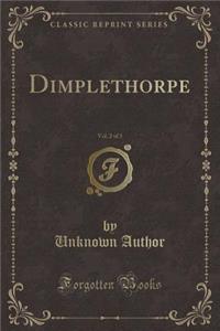 Dimplethorpe, Vol. 2 of 3 (Classic Reprint)