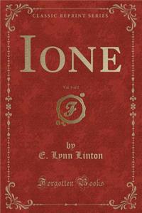 Ione, Vol. 1 of 2 (Classic Reprint)