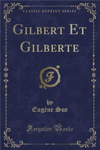 Gilbert Et Gilberte (Classic Reprint)