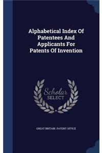 Alphabetical Index Of Patentees And Applicants For Patents Of Invention