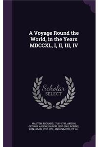 A Voyage Round the World, in the Years MDCCXL, I, II, III, IV