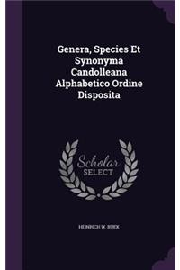 Genera, Species Et Synonyma Candolleana Alphabetico Ordine Disposita