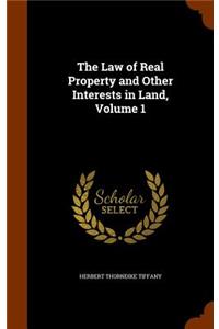 The Law of Real Property and Other Interests in Land, Volume 1