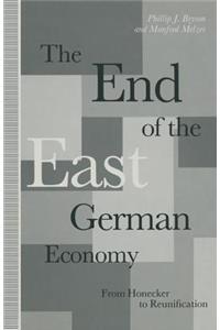 The End of the East German Economy: From Honecker to Reunification