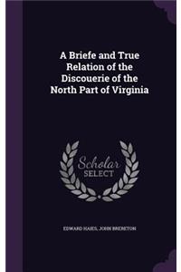 A Briefe and True Relation of the Discouerie of the North Part of Virginia