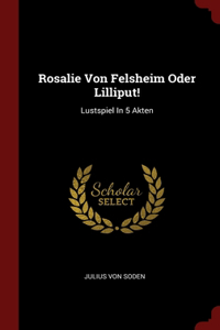 Rosalie Von Felsheim Oder Lilliput!