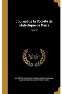 Journal de La Societe de Statistique de Paris; Tome 31