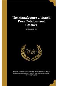 The Manufacture of Starch From Potatoes and Cassava; Volume no.58