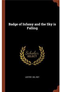 Badge of Infamy and the Sky is Falling