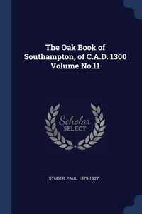 The Oak Book of Southampton, of C.A.D. 1300 Volume No.11