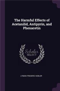 The Harmful Effects of Acetanilid, Antipyrin, and Phenacetin