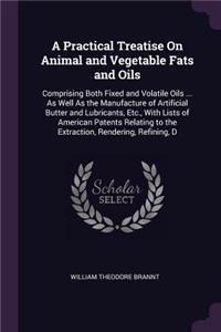 Practical Treatise On Animal and Vegetable Fats and Oils
