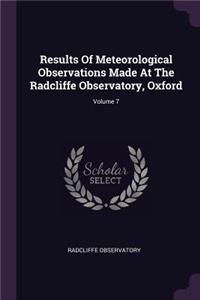 Results of Meteorological Observations Made at the Radcliffe Observatory, Oxford; Volume 7