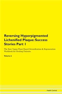 Reversing Hyperpigmented Lichenified Pla