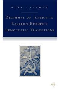 Dilemmas of Justice in Eastern Europe's Democratic Transitions