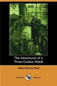 The Adventures of a Three-Guinea Watch (Dodo Press)