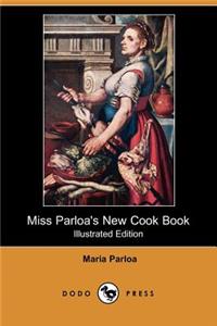 Miss Parloa's New Cook Book (Illustrated Edition) (Dodo Press)