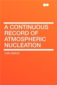 A Continuous Record of Atmospheric Nucleation