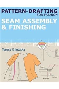 Pattern-Drafting for Fashion: Seam Assembly & Finishing: Seam Assembly & Finishing