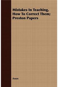 Mistakes in Teaching, How to Correct Them; Preston Papers