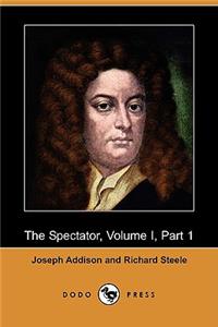 Spectator, Volume I, Part 1 (Dodo Press)