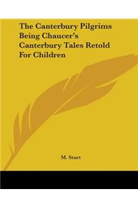 Canterbury Pilgrims Being Chaucer's Canterbury Tales Retold For Children